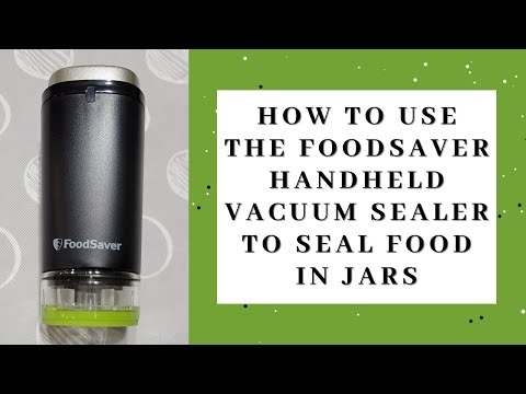 How to use the FoodSaver cordless handheld vacuum sealer to seal food in jars