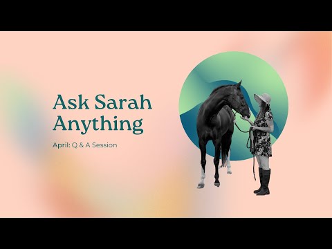 Ask Sarah Anything - April's Q & A Session