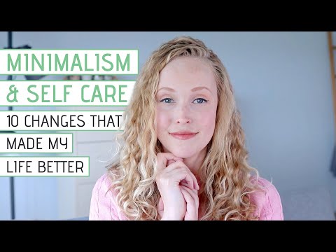 MINIMALISM and SELF CARE | 10 Changes I've made that make my life better