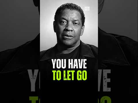 You have to let go... denzel washington #motivation #denzelwashingtonquotes #motivationalspeeches