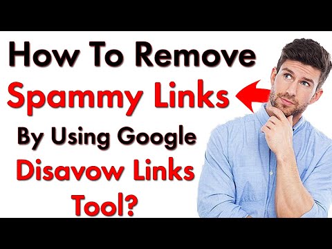 How to Remove Spammy Links by Google Disavow Links Tool Easily? Best Method to Remove Bad Links