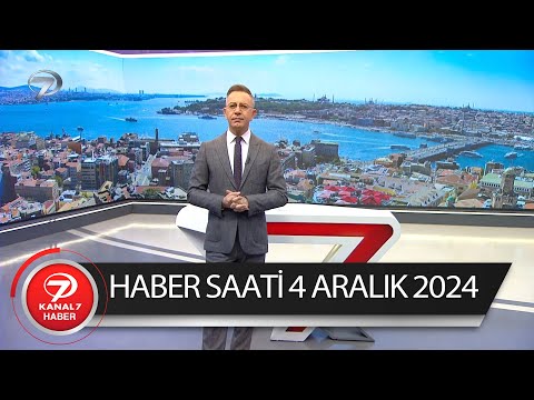 Kanal 7 Haber Saati | 4 Aralık 2024