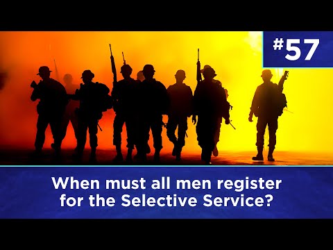 Q57: When must all men register for the Selective Service?