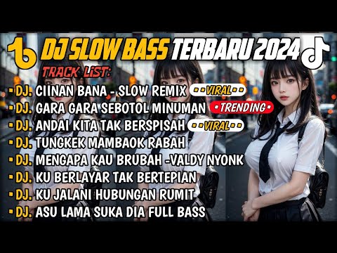 DJ SLOW BASS TERBARU 2024🎵DJ CIINAN BANA 🎵 DJ GARA GARA SEBOTOL MINUMAN 🎵 FULL ALBUM