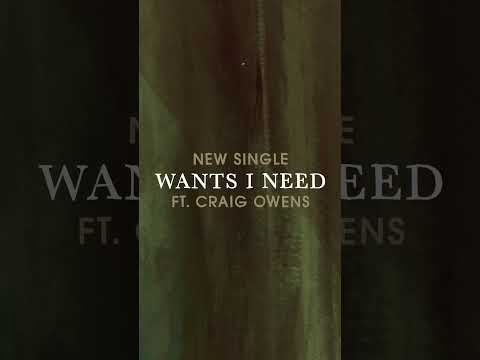 156/Silence - Wants I Need (Ft. Craig Owens)