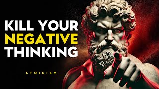 Kill Your Negative Thinking | Marcus Aurelius Stoicism