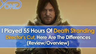 I Played 55 Hours Of Death Stranding Director's Cut, Here Are The Differences (Review/Overview)