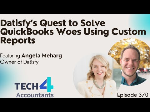 Episode 370: Angela Meharg - Datisfy’s Quest to Solve QuickBooks Woes Using Custom Reports