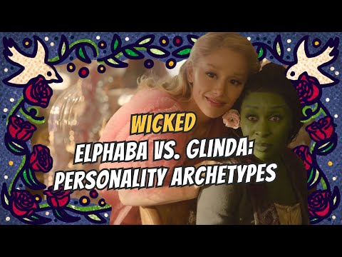 Elphaba vs. Glinda: Personality Archetypes in Wicked