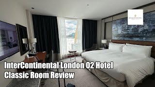 InterContinental London O2 Hotel Classic Room Review