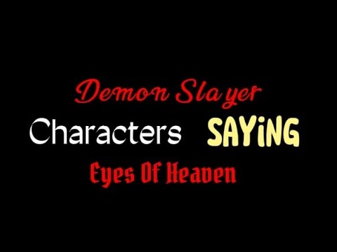 Demon Slayer Characters saying "Eyes of Heaven" // Video Edit // Kaneki Senpai is back for sure