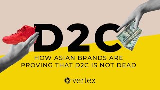 D2C: How Asian brands are proving that D2C is not dead