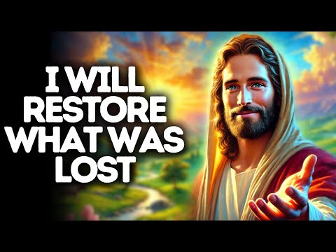 I Will Restore What Was Lost | God Says | God Message Today | Gods Message Now | God Message