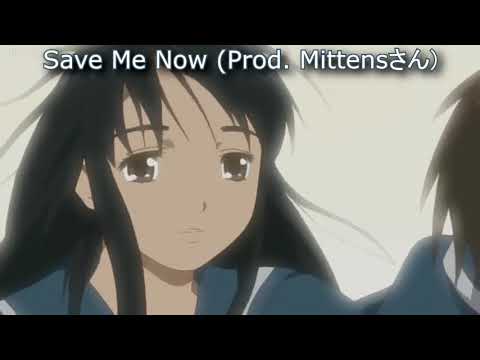 Save Me Now (Prod. Mittensさん)