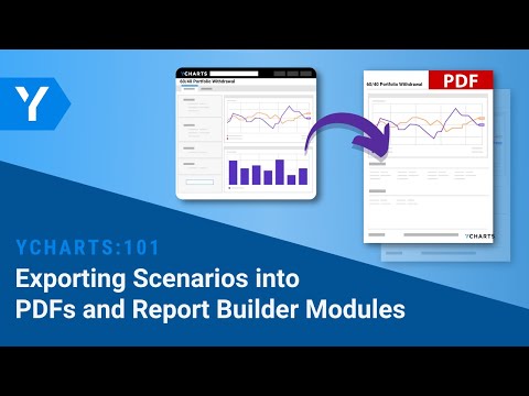 YCharts 101: Exporting Scenarios into PDFs and Report Builder Modules