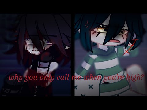 "Why you only call me when you're high!?"||saiouma angst BAHAHAHAHAHAHA