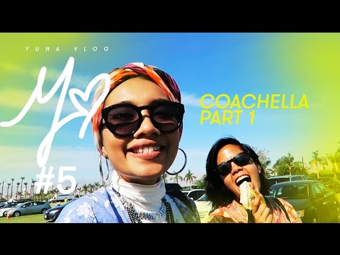 YUNA VLOG #5 : COACHELLA PART 1