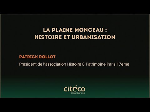 Conférence "La plaine Monceau : histoire et urbanisation"