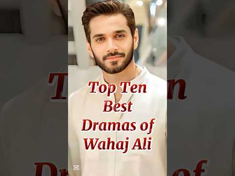 Top Ten best Dramas of Wahaj Ali 2025  #top10 #top #pakdrama #pakistandramas #wahajali