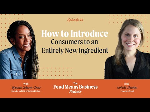 How to Introduce Consumers to an Entirely New Ingredient With Isabelle Steichen