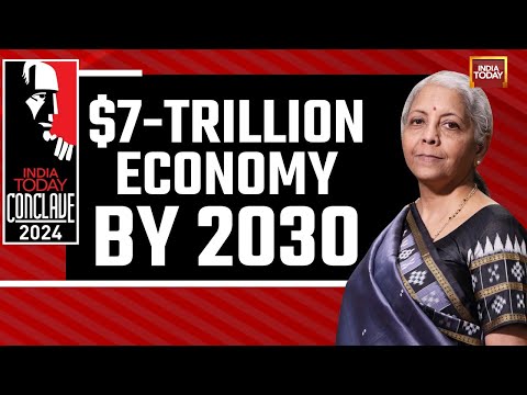 India Today Conclave 2024: FM Nirmala Sitharaman Exclusive; $7-Trillion Indian Economy By 2030