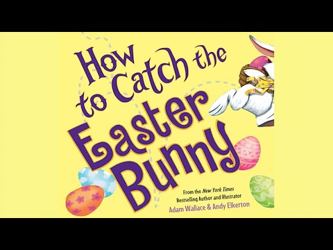 How to Catch the Easter Bunny by Adam Wallace | Easter Read Aloud | Easter Book For Kids