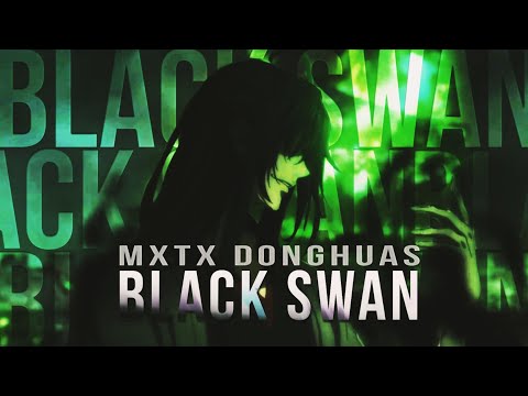 Black Swan  – Heaven Official's Blessing / Mo Dao Zu Shi / Scumbag System [AMV]