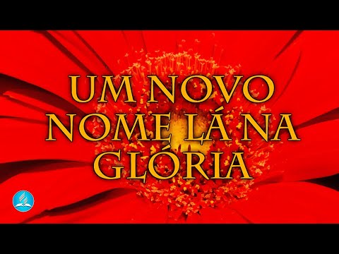 Hinário Adventista 212 - UM NOVO NOME LÁ NA GLÓRIA