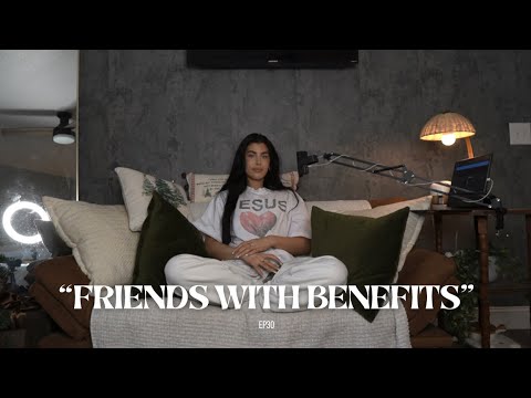 FRIENDS WITH BENEFITS | EP30 | SavedNotSoftPodcast