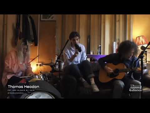 Thomas Headon - Cut And Bleach My Hair (Live From Home School)