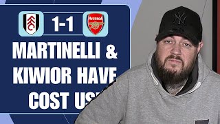 Martinelli & Kiwior Have Cost Us Today | Fulham 1-1 Arsenal | Match Reaction