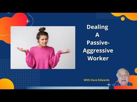 Dealing With A Passive Aggressive Worker