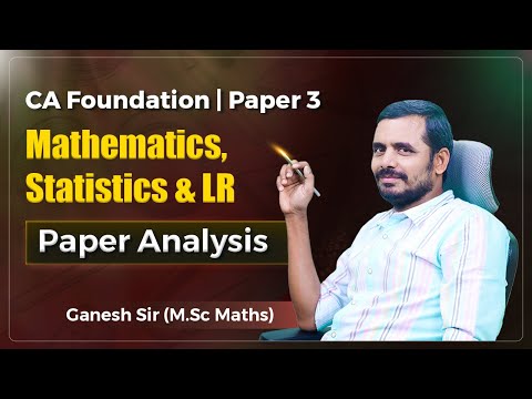 CA Foundation | Paper 3 | Mathematics, Stat & LR | Paper Analysis | M.Sc. Ganesh Sir | LAKSHYA Edu|