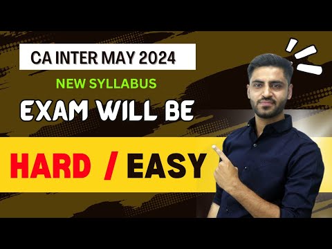 CA Inter May 24 New Syllabus Exam will be Easy or Hard ? ICAI Exam may 2024 | Even Postponed or not