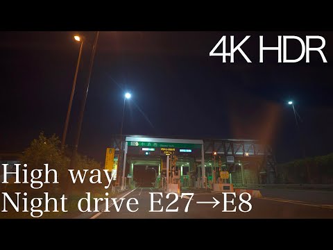 [4K HDR]High way night drive E27→E8 夜の高速道路を走る