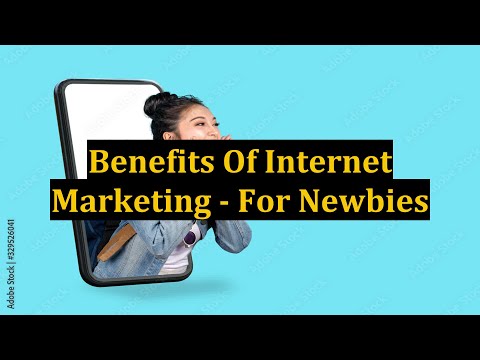 Benefits Of Internet Marketing - For Newbies