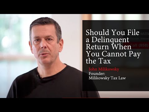 Should You File a Delinquent Return When You Cannot Pay the Tax