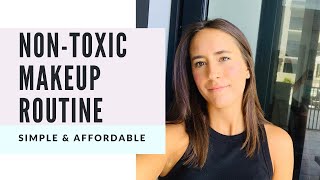 MY EASY & SIMPLE NON-TOXIC MAKEUP ROUTINE: the best and affordable 9 non toxic beauty products