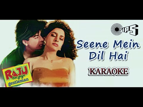 SEENE MEIN DIL HAI | KARAOKE | SCROLLING LYRICS | RAJU BAN GAYA GENTLEMAN 1994 | SHAHRUKH KHAN JUHI