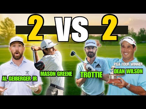 2 VS 2 -MASON GREENE, DEAN WILSON, AL GEIBERGER JR, TROTTIE GOLF