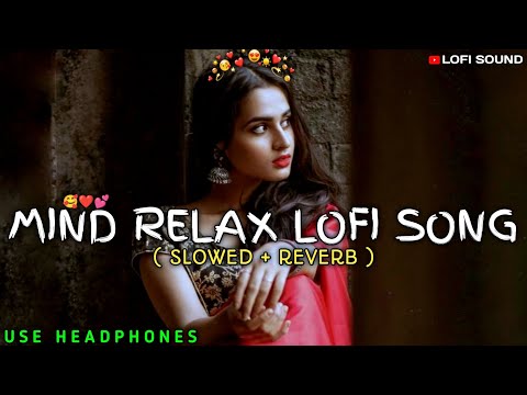 Mood Fresh Lofi Mashup Song 🥰 | Mashup Love 💕 | Mind Relax Lofi Mashup ❤️ |