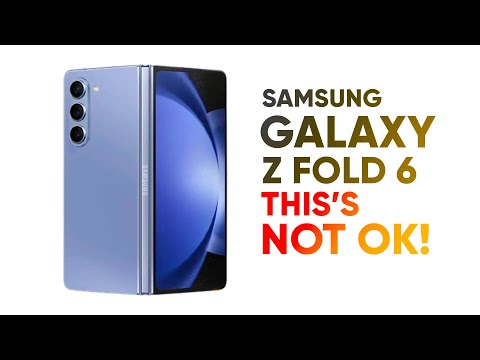 Samsung Galaxy Z Fold 6 – This’s Not OK!