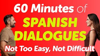 60 Minutes of Spanish Dialogues — Not Too Easy, But Not Difficult