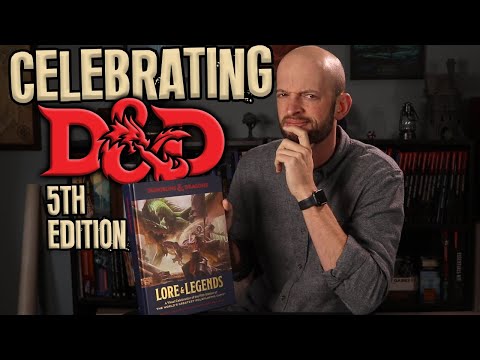 D&D: Lore and Legends - Time to Celebrate 5E?