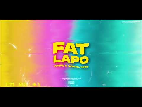 Yohan - Fat Lapo (Wewel Prod) | AUDIO 2022