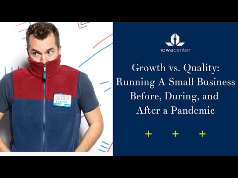 Growth vs. Quality: Running A Small Business Before, During, and After a Pandemic