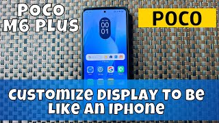 How To Customize POCO M6 Plus Display To Be Like An Iphone