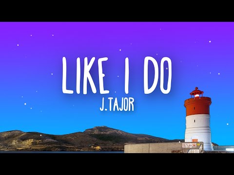 J.Tajor - Like I Do (Lyrics)