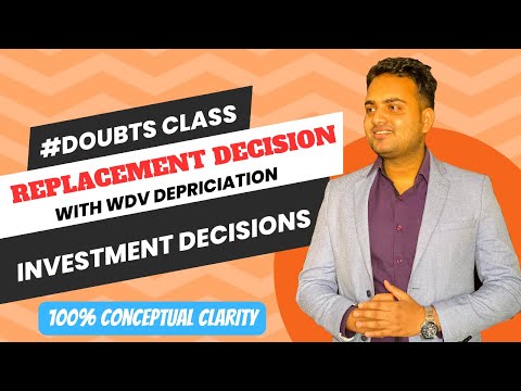 Concept of Replacement decision with WDV method of depreciation.| Investment Decisions.