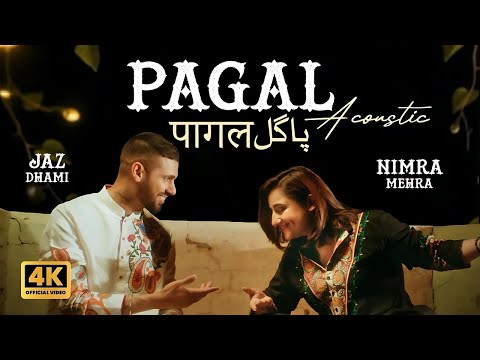 Pagal (Acoustic Version) | Nimra Mehra | Jaz Dhami | Official Music Video | New Punjabi Song 2024